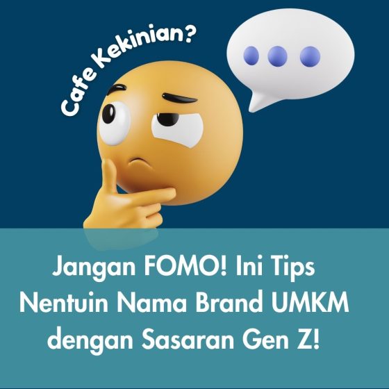 Jangan FOMO! Ini Tips Nentuin Nama Brand UMKM dengan Sasaran Gen Z!
