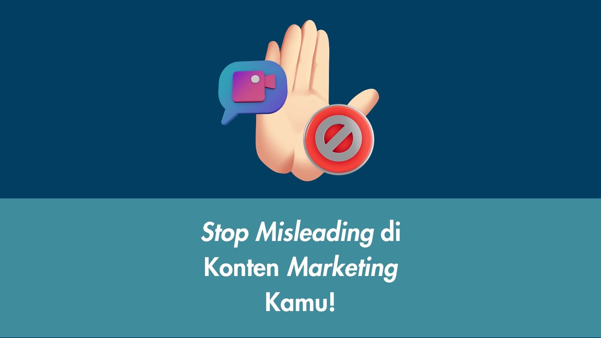 Stop Misleading di Konten Marketing Kamu!