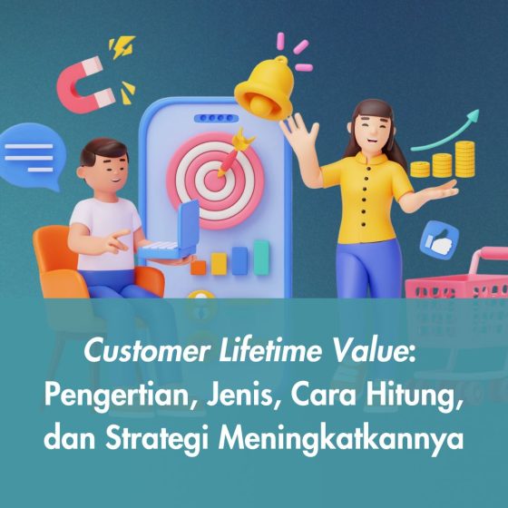 Ilustrasi Customer Lifetime Value: Pengertian, Jenis, Cara Hitung, dan Strategi Meningkatkannya
