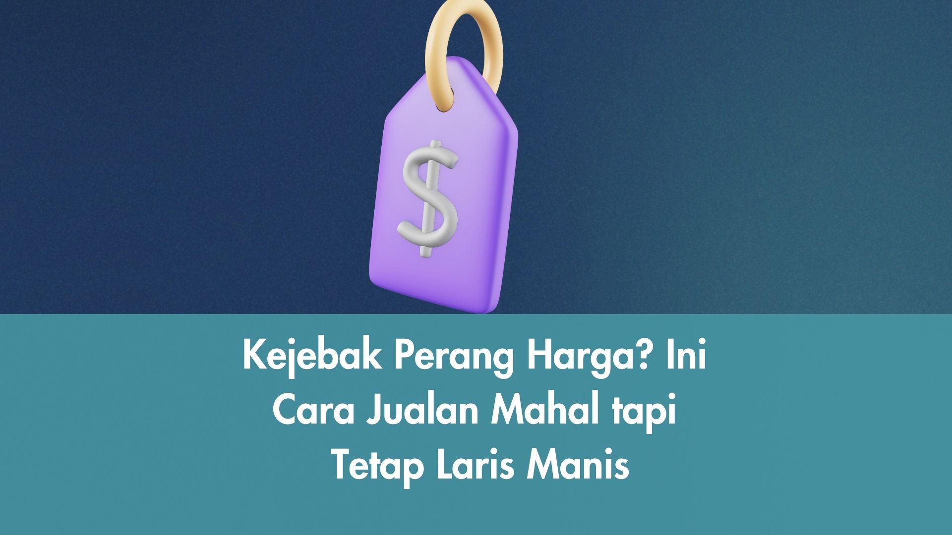 Kejebak Perang Harga? Ini Cara Jualan Mahal tapi Tetap Laris Manis