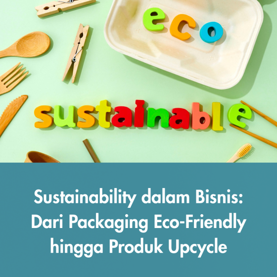 Bisnis ramah lingkungan dengan packaging eco-friendly dan produk upcycle menjadi strategi sustainability yang diminati konsumen modern.
