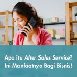 Apa itu After Sales Service? Ini Manfaatnya Bagi Bisnis!
