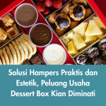 Solusi Hampers Praktis dan Estetik, Peluang Usaha Dessert Box Kian Diminati