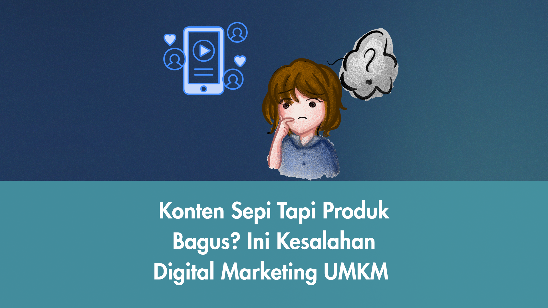 Konten sepi meski produk berkualitas dalam digital marketing UMKM?