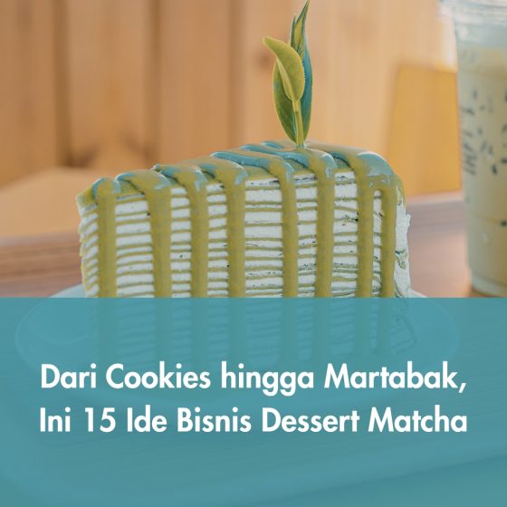 Dari Cookies hingga Martabak, Ini 15 Ide Bisnis Dessert Matcha