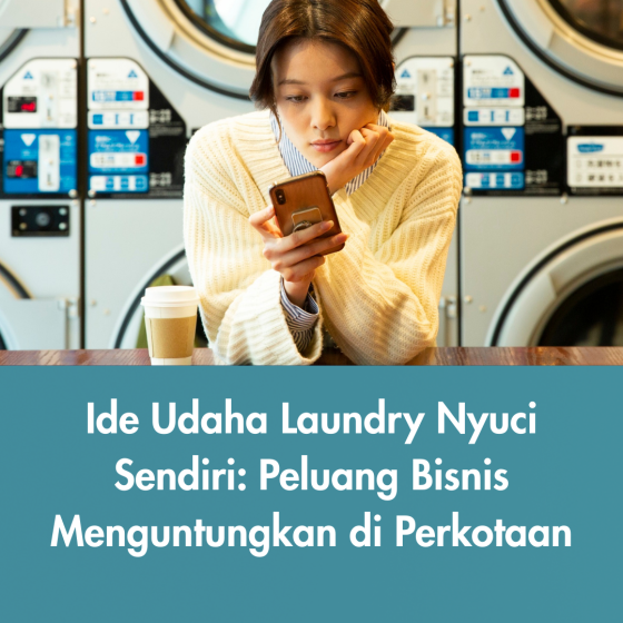 Usaha laundry nyuci sendiri menjadi solusi bisnis praktis yang diminati masyarakat perkotaan.