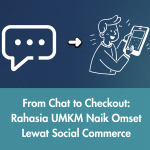 From Chat to Checkout: Rahasia UMKM Naik Omset Lewat Social Commerce