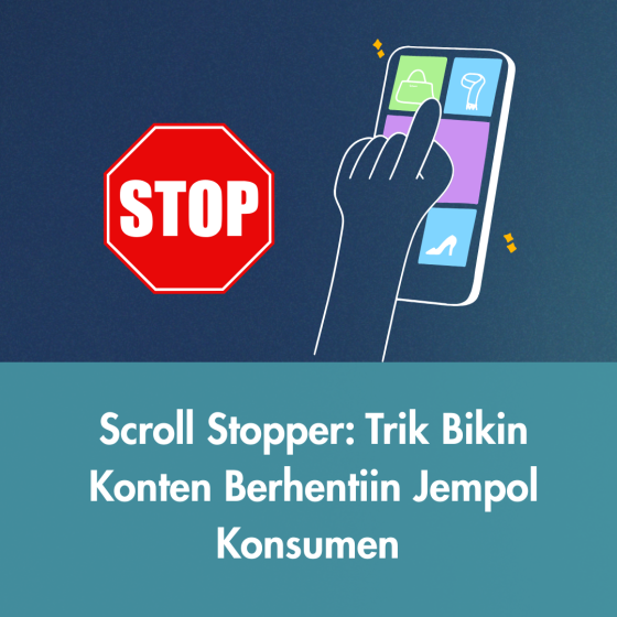 Konten bagus itu yang bisa bikin orang berhenti scroll.