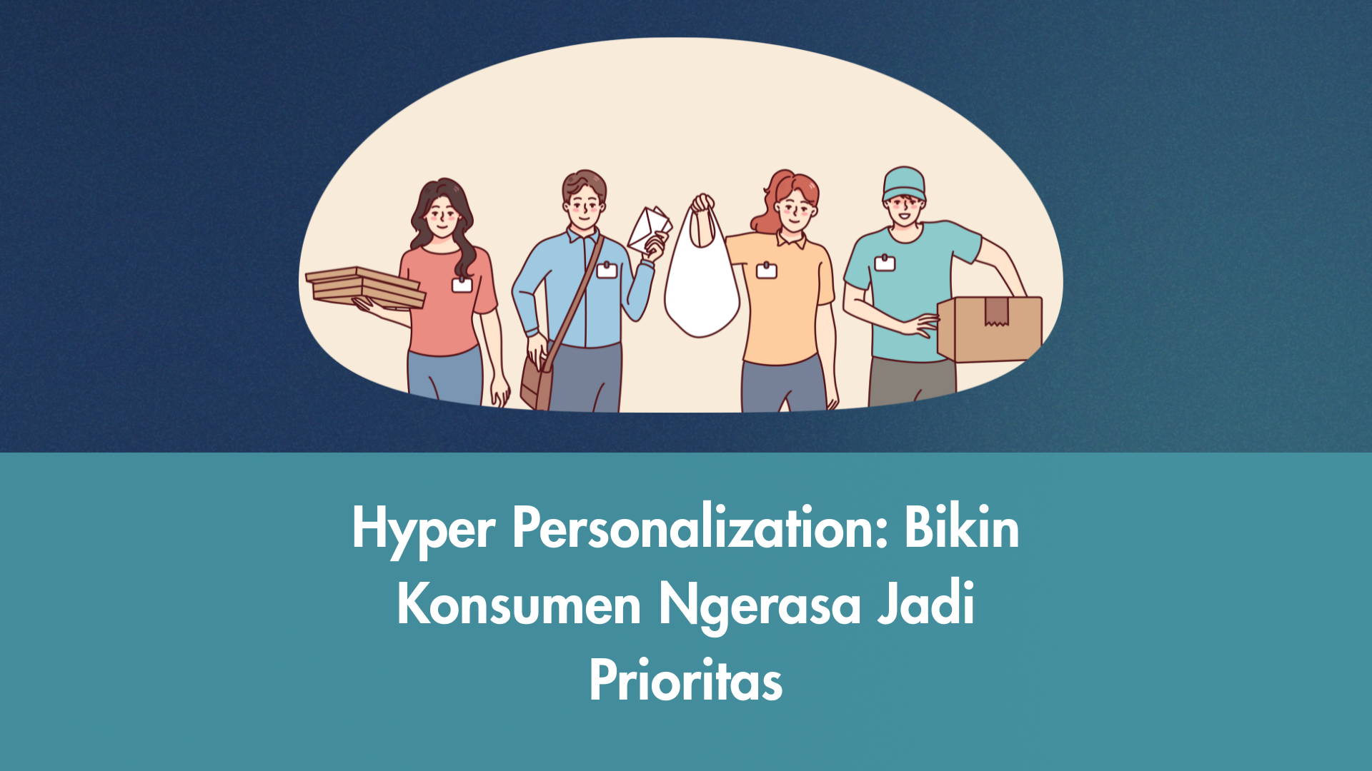 Bikin konsumen ngerasa spesial lewat hyper-personalization. Strategi simple yang bikin mereka lebih percaya, lebih nyaman, dan lebih cepat beli