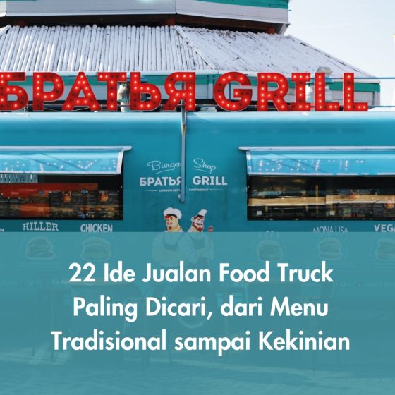 22 Ide Jualan Food Truck Paling Dicari, dari Menu Tradisional sampai Kekinian