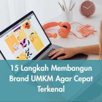 15 Langkah Membangun Brand UMKM Agar Cepat Terkenal