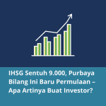 IHSG Sentuh 9.000, Purbaya Bilang Ini Baru Permulaan – Apa Artinya Buat Investor?