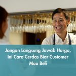 Jangan Langsung Jawab Harga, Ini Cara Cerdas Biar Customer Mau Beli