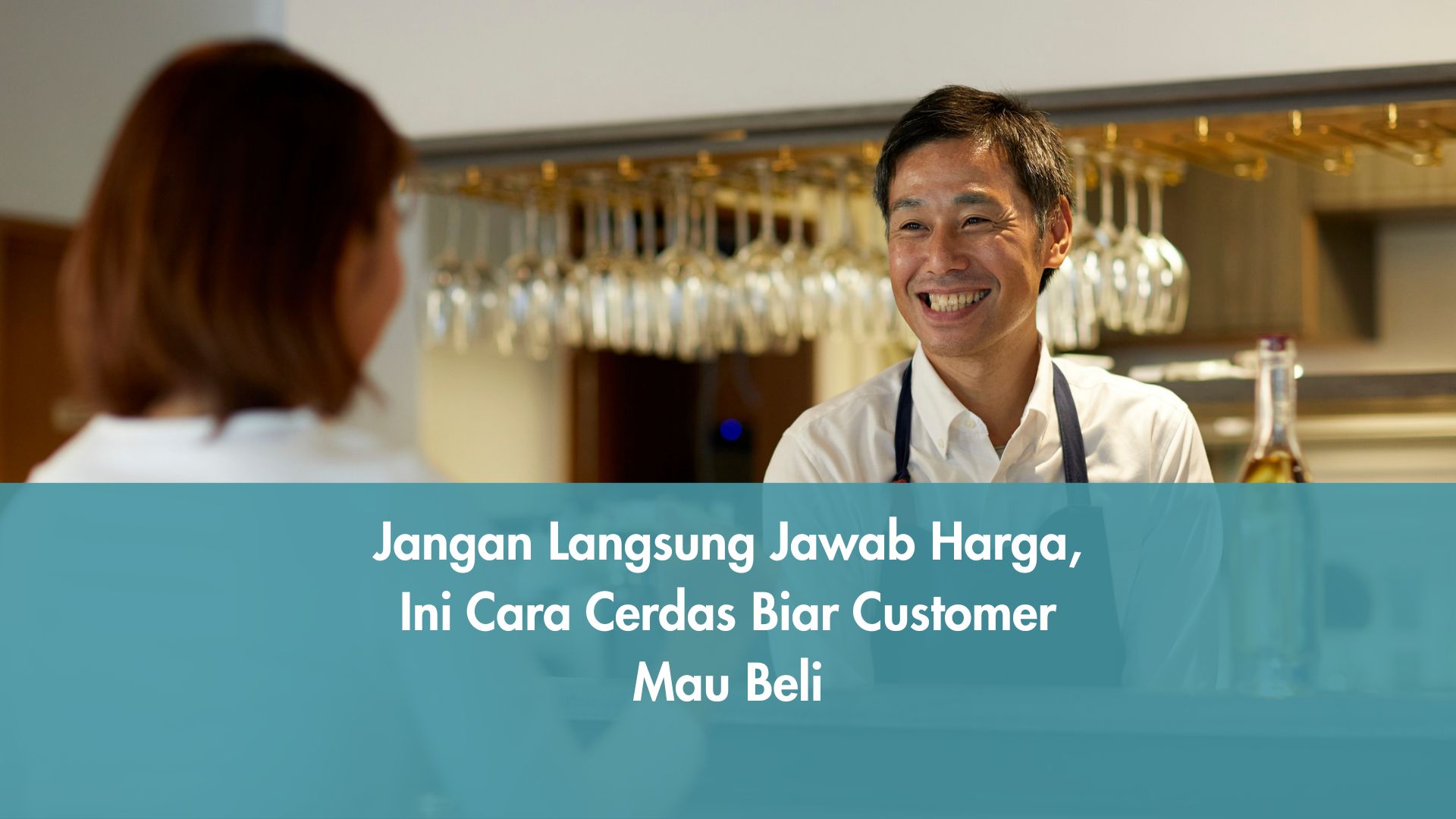 Jangan Langsung Jawab Harga, Ini Cara Cerdas Biar Customer Mau Beli