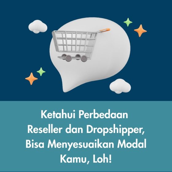 Ketahui Perbedaan Reseller dan Dropshipper, Bisa Menyesuaikan Modal Kamu, Loh!