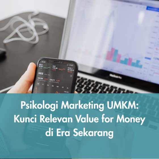 Psikologi Marketing UMKM: Kunci Relevan Value for Money di Era Sekarang