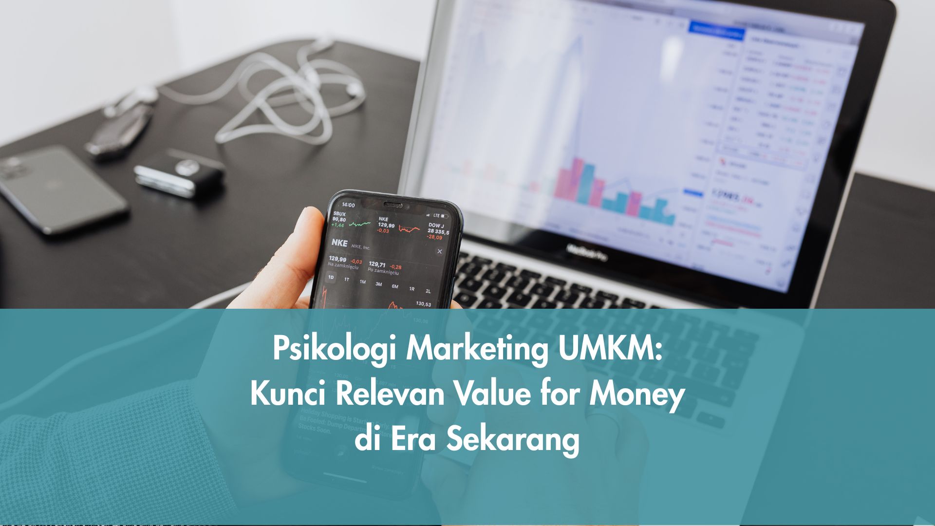 Psikologi Marketing UMKM: Kunci Relevan Value for Money di Era Sekarang