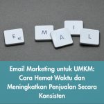 Email Marketing untuk UMKM: Cara Hemat Waktu dan Meningkatkan Penjualan Secara Konsisten