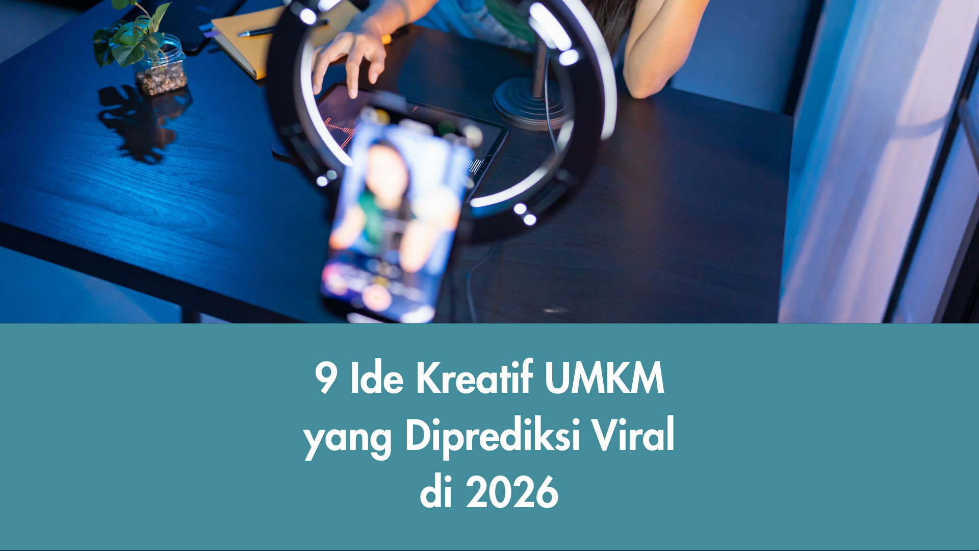 Ide kreatif UMKM yang diprediksi viral dan berkembang pesat di tahun 2026