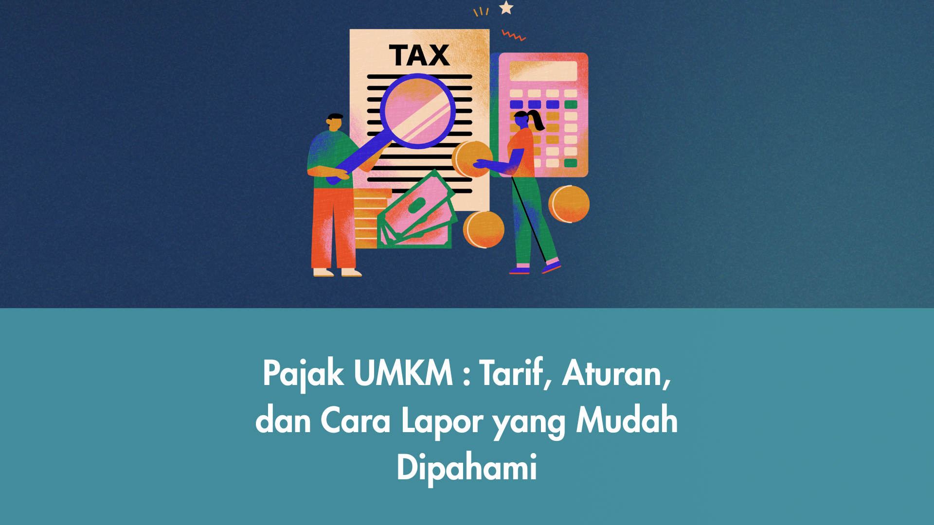 Ngurus pajak UMKM nggak harus ribet. Pahami aturannya, lapor tepat waktu, dan fokus kembangkan bisnismu