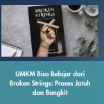 UMKM Bisa Belajar dari Broken Strings: Proses Jatuh dan Bangkit