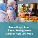 Bukan Hanya Rasa, 7 Kunci Penting Jualan Makanan Agar Laris Manis