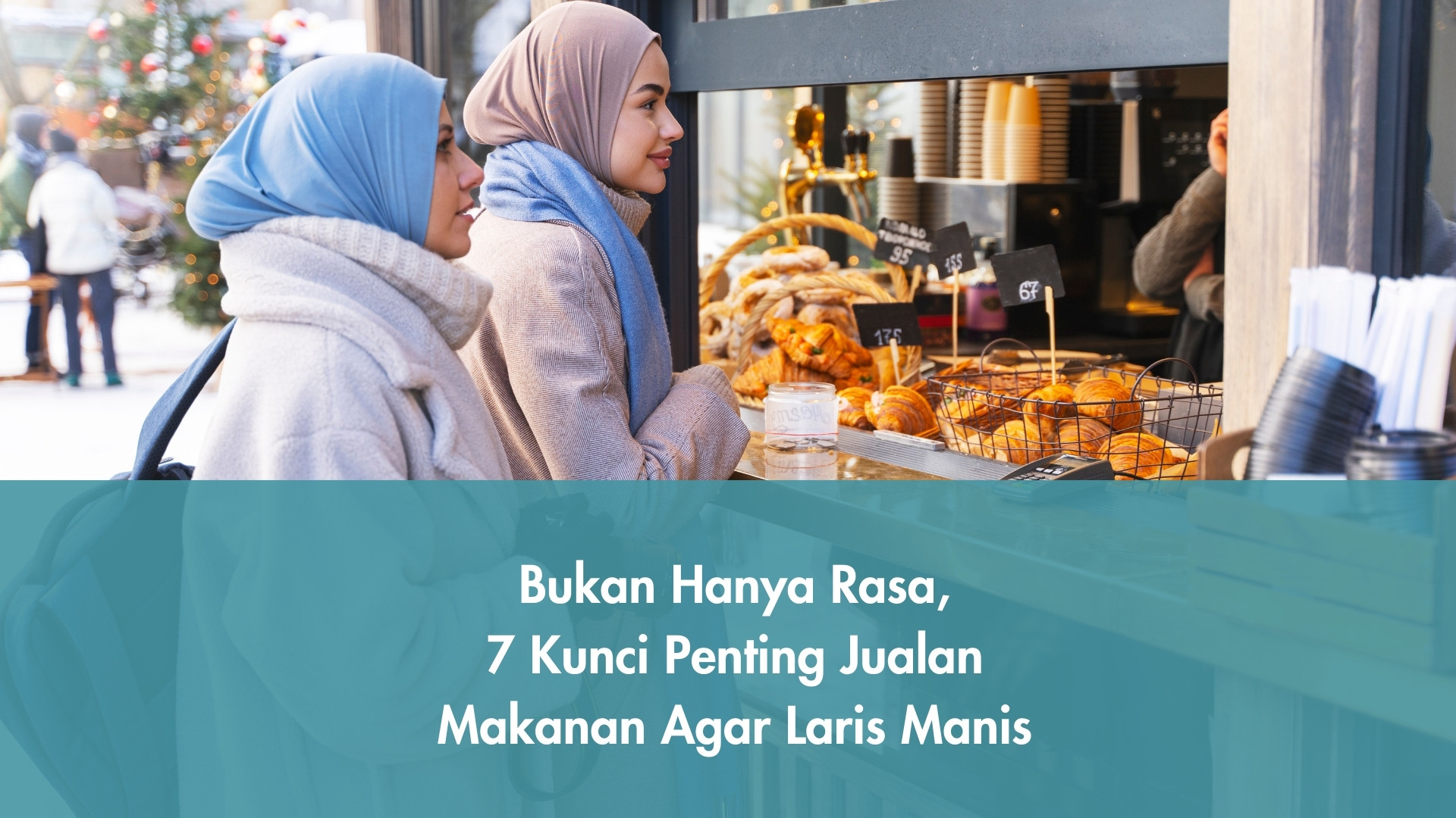 7 Kunci Penting Jualan Makanan Agar Laris Manis