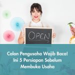 Calon Pengusaha Wajib Baca! Ini 5 Persiapan Sebelum Membuka Usaha