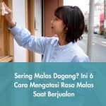 Sering Malas Dagang? Ini 6 Cara Mengatasi Rasa Malas Saat Berjualan