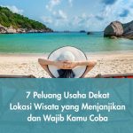 7 Peluang Usaha Dekat Lokasi Wisata yang Menjanjikan dan Wajib Kamu Coba
