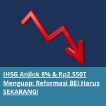 IHSG Anjlok 8% & Rp2.550T Menguap: Reformasi BEI Harus SEKARANG!
