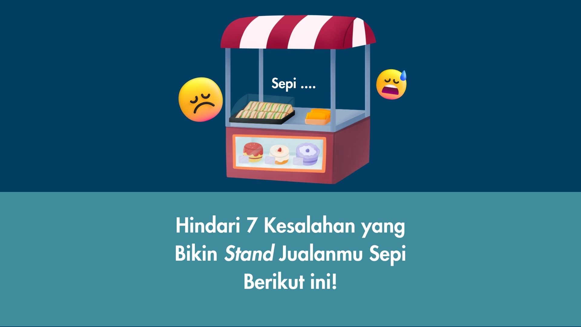 Hindari 6 Kesalahan yang Bikin Stand Jualanmu Sepi Berikut Ini!