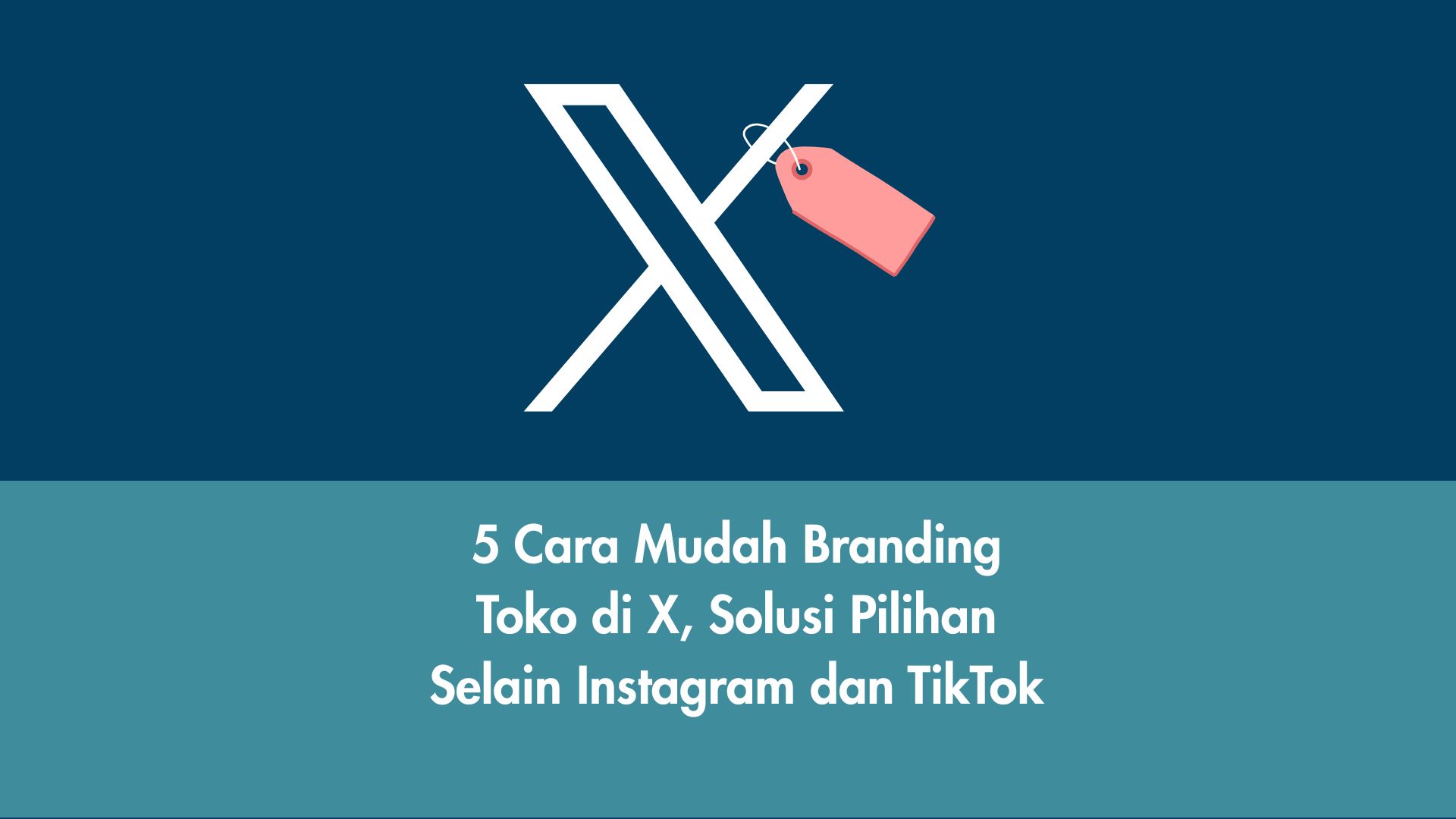 5 Cara Mudah Branding Toko di X, Solusi Pilihan Selain Instagram dan TikTok