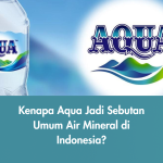 Kenapa Aqua Jadi Sebutan Umum Air Mineral di Indonesia?