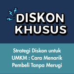 Strategi Diskon untuk UMKM: Cara Menarik Pembeli Tanpa Merugi