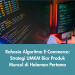 Rahasia Algoritma E-Commerce: Strategi UMKM Biar Produk Muncul di Halaman Pertama