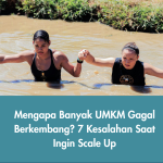 Mengapa Banyak UMKM Gagal Berkembang? 7 Kesalahan Saat Ingin Scale Up