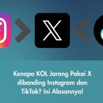 Kenapa KOL Jarang Pakai X dibanding Instagram dan TikTok? Ini Alasannya!