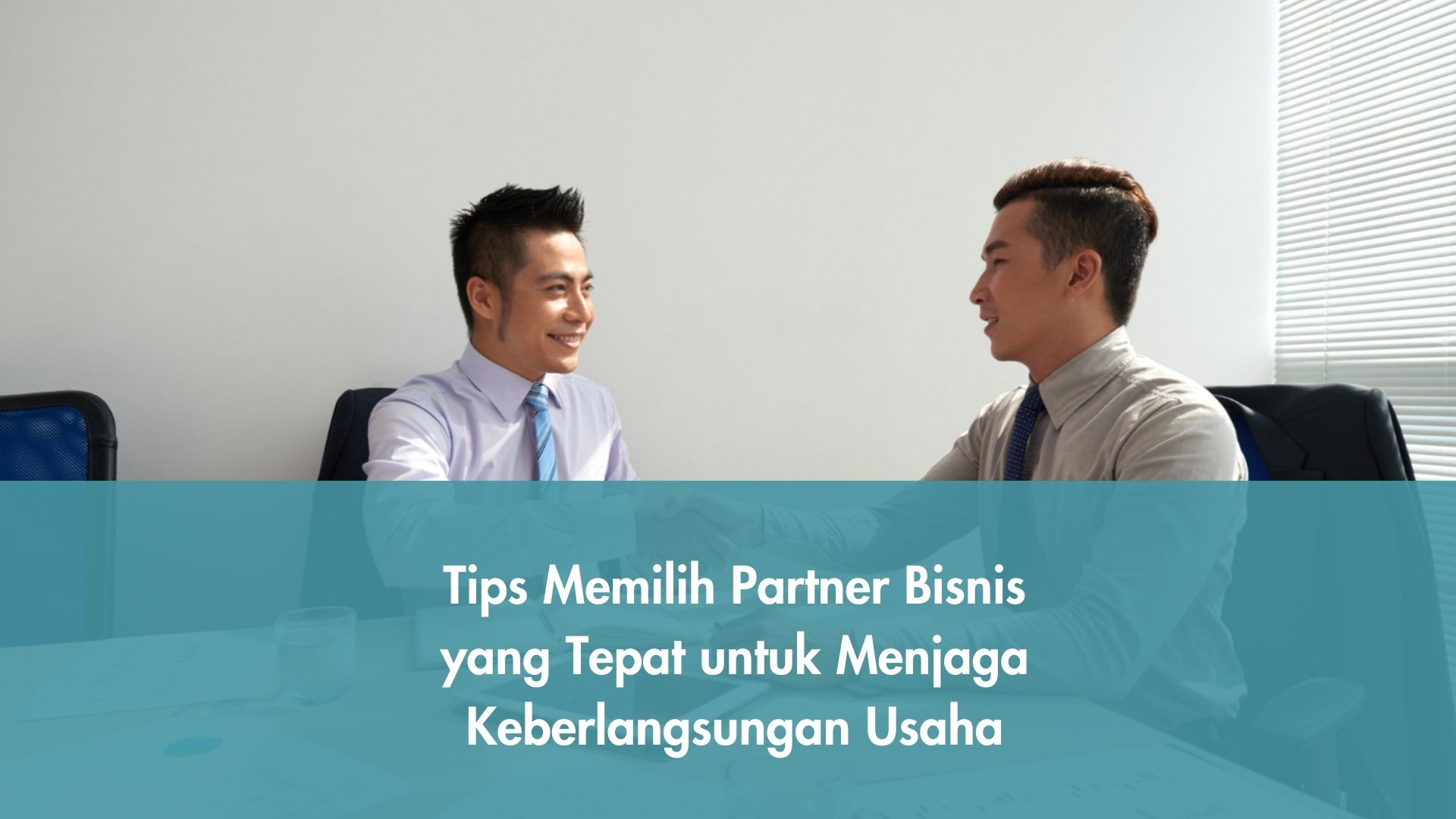 Tips Memilih Partner Bisnis yang Tepat untuk Menjaga Keberlangsungan Usaha