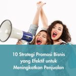 10 Strategi Promosi Bisnis yang Efektif untuk Meningkatkan Penjualan