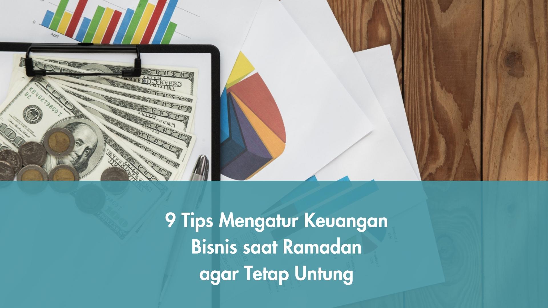 9 Tips Mengatur Keuangan Bisnis saat Ramadan agar Tetap Untung