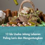 13 Ide Usaha Jelang Lebaran Paling Laris dan Menguntungkan