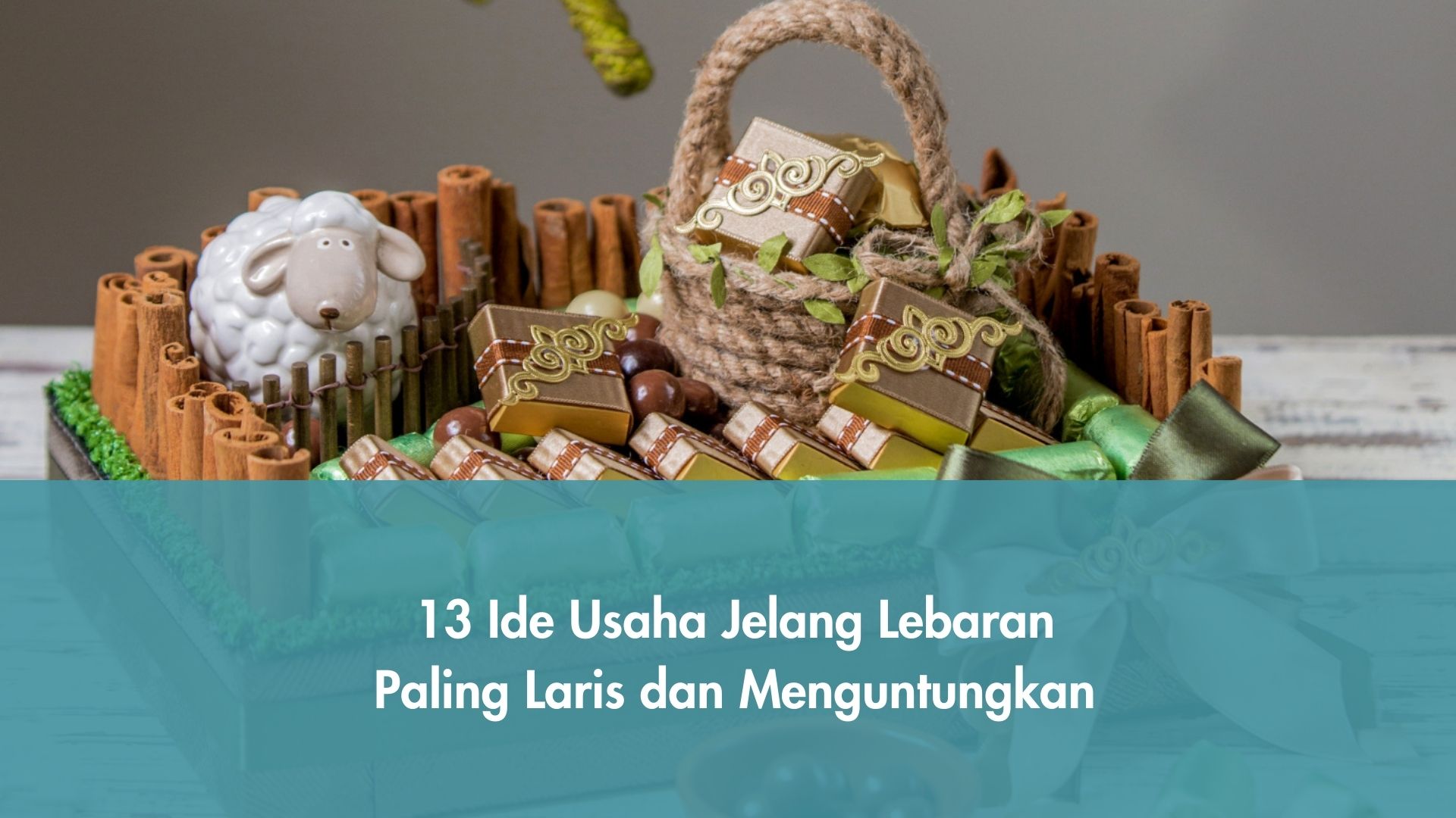 13 Ide Usaha Jelang Lebaran Paling Laris dan Menguntungkan