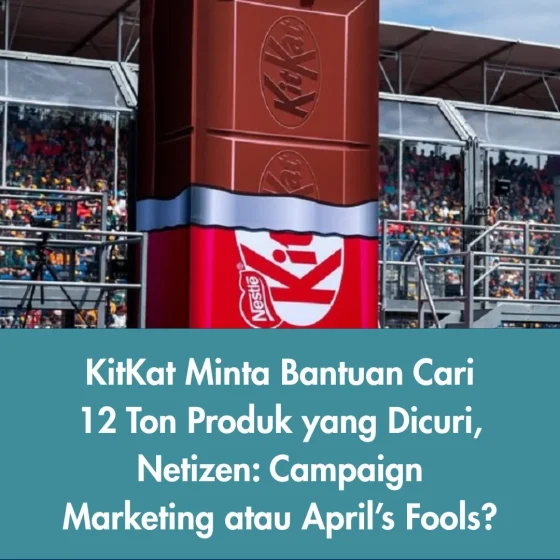 KitKat Minta Bantuan Cari 12 Ton Produk yang Dicuri, Netizen: Campaign Marketing atau April’s Fools?