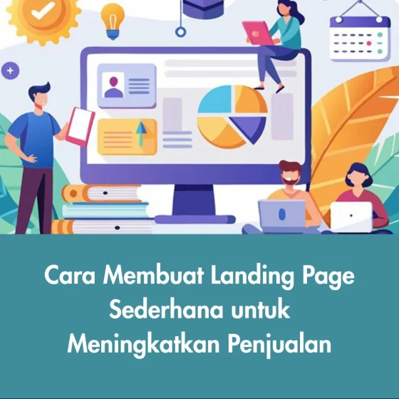 Cara Membuat Landing Page Sederhana untuk Meningkatkan Penjualan
