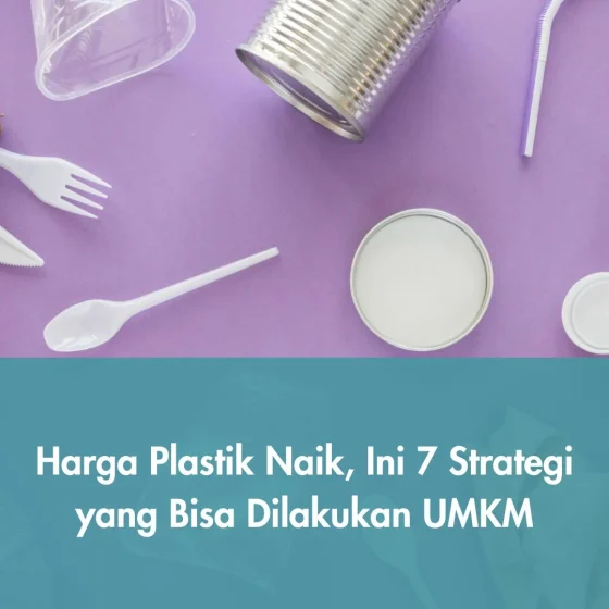 Harga Plastik Naik, Ini 7 Strategi yang Bisa Dilakukan UMKM